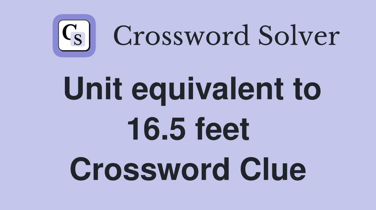 Unit equivalent to 16.5 feet - Crossword Clue Answers - Crossword Solver